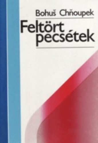Bohus Chnoupek - Feltört pecsétek