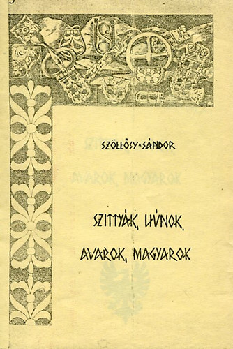 Szllsy Sndor - Szittyk, hnok, avarok, magyarok