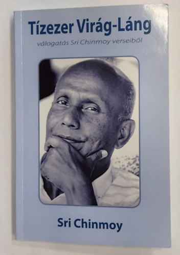 Sri Chinmoy - T�zezer Vir�g-L�ng - V�logat�s Sri Chinmoy verseib�l