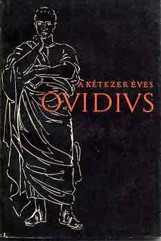 Publius Ovidius Naso - A k�tezer �ves Ovidius