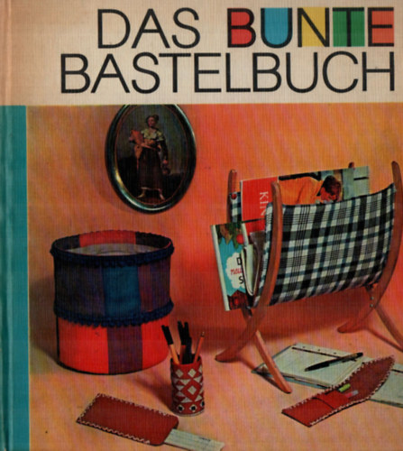 Margot Schlzel - Das Bunte Bastelbuch.