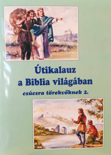 Papp Vilmos - tikalauz a Biblia vilgban - Cscsra trekvknek 2.