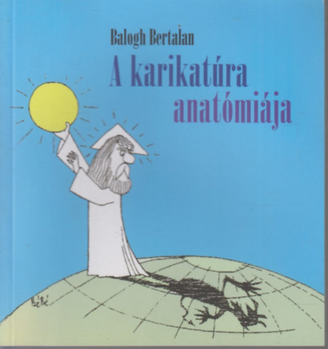 Balogh Bertalan - A karikatra anatmija