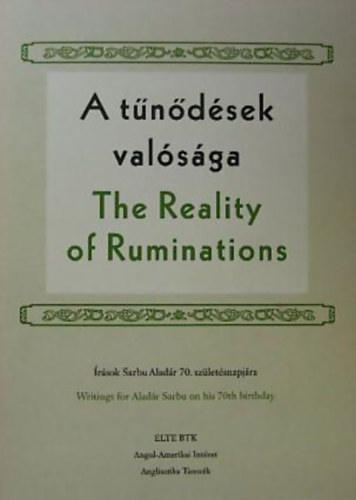 Borbly Judit & Czignyik Zsolt  (szerk.) - A tndsek valsga - The Reality of Ruminations - rsok Sarbu Aladr 70. szletsnapjra - Dediklt!