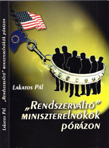 Lakatos Pál - 'Rendszerváltó' miniszterelnökök pórázon