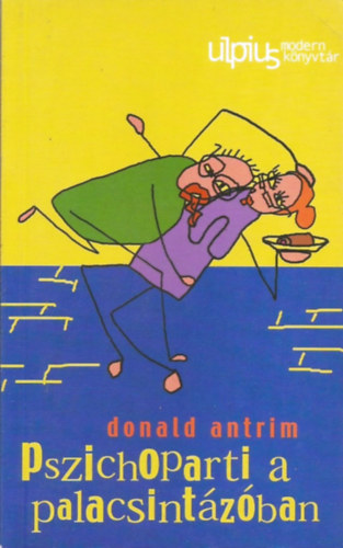 Donald Antrim - Pszichoparti a palacsint�z�ban