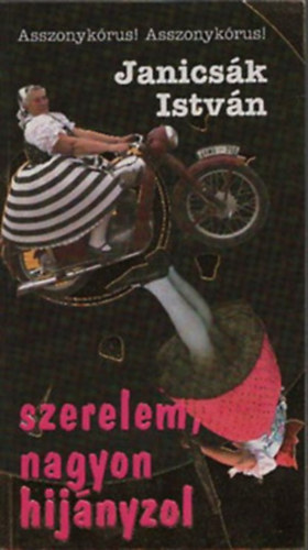 Janicsk Istvn - Szerelem nagyon hijnyzol avagy kis magyar etnogrcia    Dediklt!!!