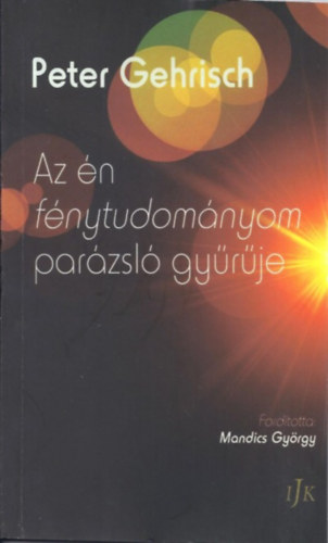 Peter Gehrisch - Az én fénytudományom parázsló gyűrűje