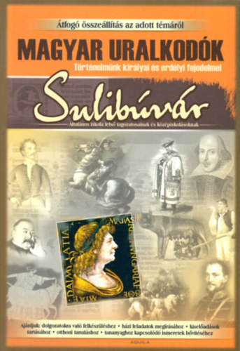 R�cz Anik� - Sulib�v�r - Magyar Uralkod�k (T�rt�nelm�nk kir�lyai �s erd�lyi fejedelmei)