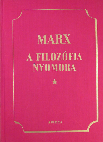 Marx - A filozfia nyomora-vlasz Proudhon r "a nyomor filozfija" cm