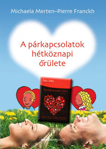Michaela Merten; Pierre Franckh - A prkapcsolat htkznapi rlete + Szerelemnapl 2011