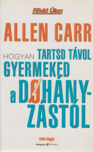 Allen Carr - Hogyan tartsd t�vol gyermeked a doh�nyz�st�l