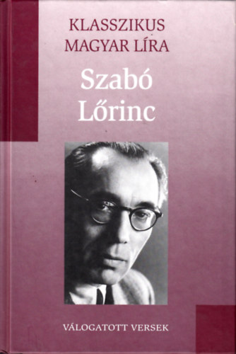 Szab Lrinc - Szab Lrinc vlogatott versek (Klasszikus Magyar Lra 9.)