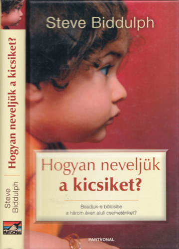 Steve Biddulph - Hogyan nevelj�k a kicsiket?