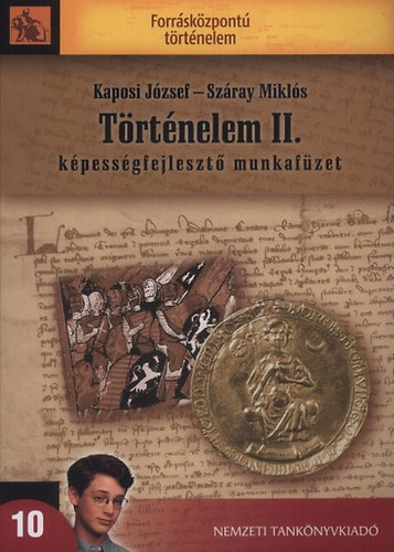 Kaposi Jzsef; Szray Mikls - Trtnelem II. - Kpessgfejleszt munkafzet
