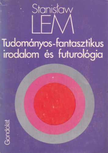 Stanislaw Lem - Tudom�nyos-fantasztikus irodalom �s futurol�gia