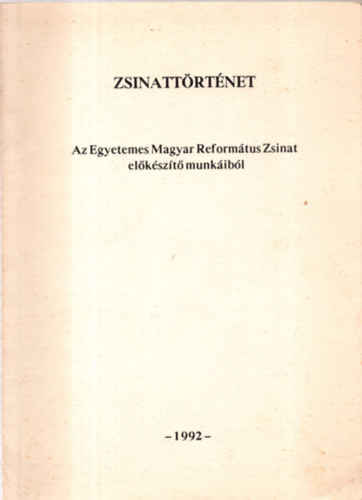 dr. Szentpteri Kun Pter - Zsinattrtnet - Az egyetemes Magyar Reformtus Zsinat elkszt munkibl