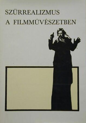 Karcsai Kulcsár István szerk. - Szürrealizmus a filmművészetben