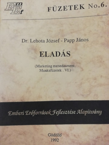 Dr. Lehota J�zsef - Papp J�nos - Elad�s (Marketing menedzsment - Munkaf�zetek VI.)