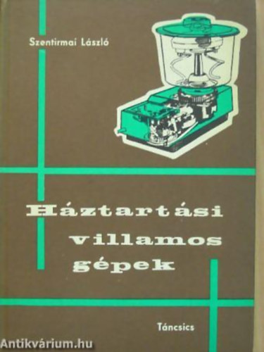 Szentirmai L�szl� - H�ztart�si villamos g�pek karbantart�sa, jav�t�sa