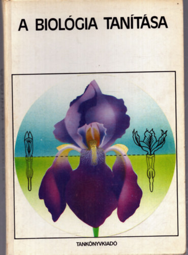 Dr. Kacsur Istv�n  (szerkesztette) - A biol�gia tan�t�sa