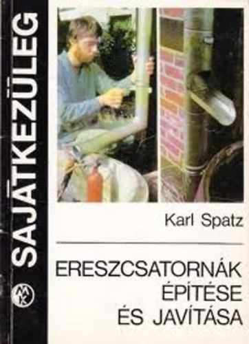 Karl Spatz - Ereszcsatornák építése és javítása