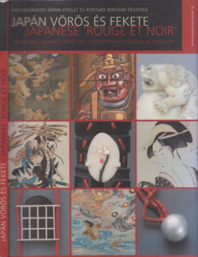 Fajcsk Gyrgyi  (szerk.) - Japn vrs s fekete - Japanese 'Rouge et Noir' (Hagyomnyos japn viselet s kortrs magyar kszerek)