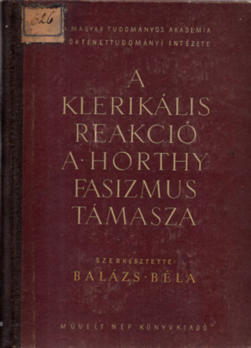 Bal�zs B�la (szerk.) - A klerik�lis reakci� a Horthy fasizmus t�masza