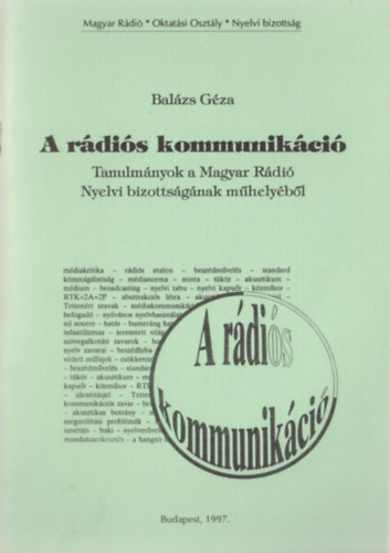 Balzs Gza - A rdis kommunikci - Tanulmnyok a Magyar Rdi Nyelvi bizottsgnak mhelybl