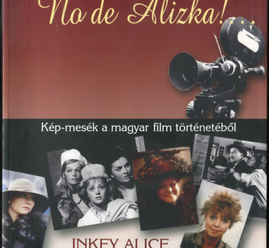 Inkey Alice - No de Alizka! - Kp-mesk a magyar film trtnetbl
