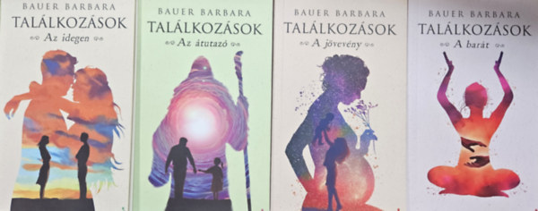 Bauer Barbara - 4 db a Találkozások sorozatból: Az idegen + Az átutazó + A jövevény + A barát