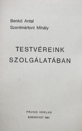 Szentmrtoni Mihly Benk Antal S. J. - Testvreink szolglatban - A pasztorlpszicholgirl mindenkinek