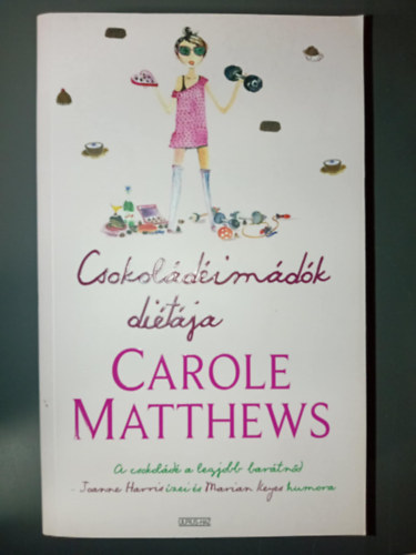 Dávid Anna /szerk./, Földváry Kinga Carole Matthews (ford.) - Csokoládéimádók diétája - A csokoládé a legjobb barátnőd - Joanne Harris ízei és Marian Keyes humora (A Csokoládéimádók Klubja 2.)