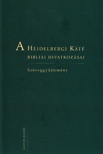 A Heidelbergi K�t� Bibliai hivatkoz�sai - Sz�veggy�jtem�ny
