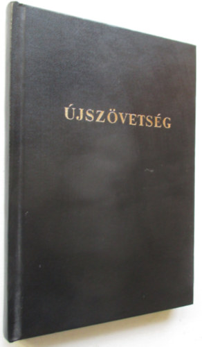 Biblia - Istennek az szvetsgben s jszvetsgben adott kijelentse