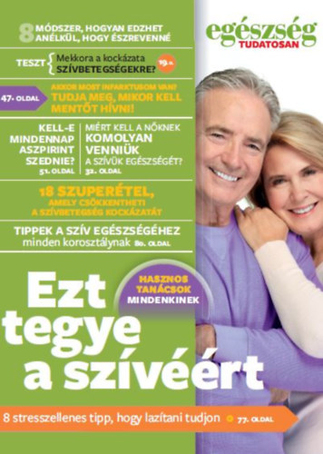 Egszsg tudatosan - Ezt tegye a szvrt!