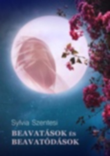 Sylvia Szentesi - Beavatások és Beavatódások