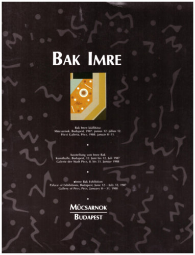 Bak Imre killtsa - Ausstellung von Imre Bak - Imre Bak exhibition
