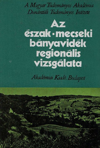 Rúzsás Lajos (szerk.) - Az észak-mecseki bányavidék regionális vizsgálata