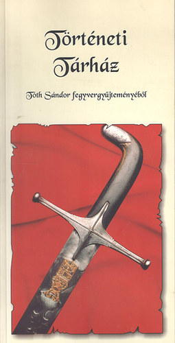 T�rt�neti T�rh�z - T�th S�ndor fegyvergy�jtem�ny�b�l