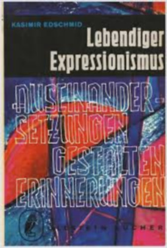 Kasimir Edschmid - Lebendiger Expressionismus
