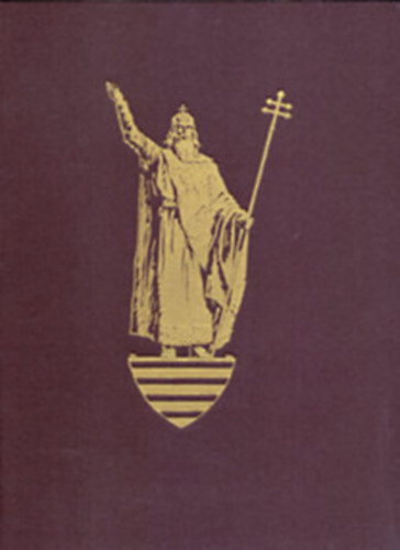 Ser�di Jusztini�n  (szerk.) - Eml�kk�nyv Szent Istv�n kir�ly hal�l�nak kilencsz�zadik �vfordul�j�n III. k�tet