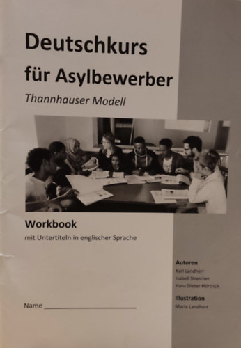 Isabell Streicher, Hans Dieter H�rtrich, Maria Landherr  Karl Landherr (illus.) - Deutschkurs f�r Asylbewerber - Thannhauser Modell - Workbook mit Untertiteln in englischer Sprache