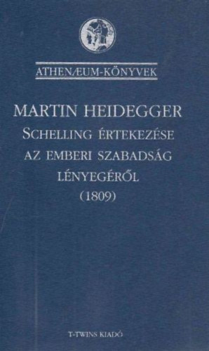 Martin Heidegger - Schelling �rtekez�se az emberi szabads�g l�nyeg�r�l (1809)