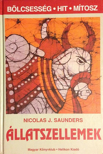 N.J. Saunders - llatszellemek -  ldozatok, szertartsok, mtoszok, llati szellemek s szimblumok