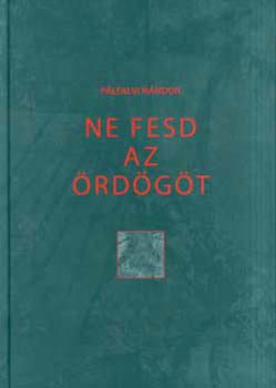 Plfalvi Nndor - Ne fesd az rdgt