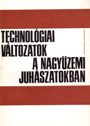 Dr. Dr. Koplik Gy�rgy, Dr. Proh�szka J�zsef Kiss P�l - Technol�giai v�ltozatok a nagy�zemi juh�szatokban