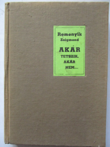 Remenyik Zsigmond - Akár tetszik, akár nem...