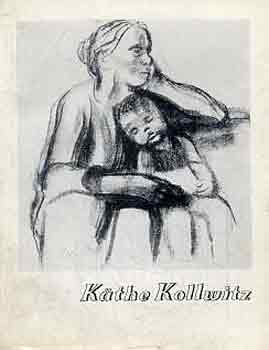 Kontha S�ndor - Kathe Kollwitz (A m�v�szet kisk�nyvt�ra LII.)