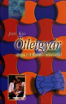 John Kao - tletgyr, avagy a kreatv szervezet